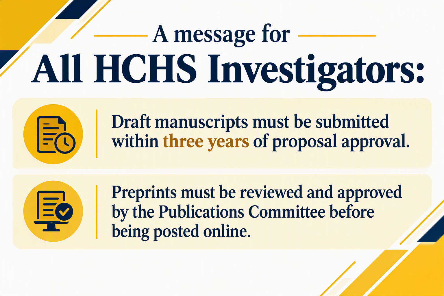 A message for All HCHS Investigators: Draft manuscripts must be submitted within three years of proposal approval. Preprints must be reviewed and approved by the Publications Committee before being posted online.